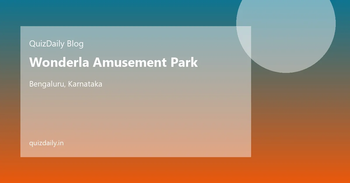 Wonderla Amusement Park, Bengaluru — Timings, Ticket Price, Attractions & Travel Guide