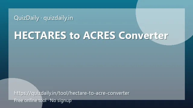 HECTARES to ACRES Converter free tool