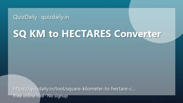 SQ KM to HECTARES Converter free tool